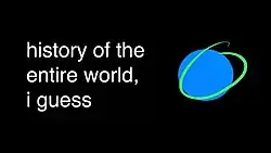 thumbnail of a simplified Earth consisting of a blue circle with a green squiggle, beside the text "history of the world, i guess"