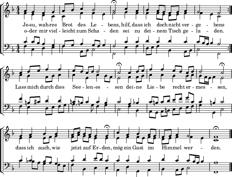 
\header { tagline = " " }
\layout { indent = 0 \context { \Score \remove "Bar_number_engraver" } }
global = { \transposition b \key f \major \numericTimeSignature \time 4/4 \set Score.tempoHideNote = ##t \set Timing.beamExceptions = #'() }
\score {
  \new ChoirStaff <<
    \new Staff
    <<
      \new Voice = "soprano" { \voiceOne
        \relative c'' { \global
          \repeat volta 2 {  a4 g f g | a8 bes c4 bes2 |
          a\fermata c4 a | bes a8 g f g a4 |
          g2 f2 } | c'4 d8 e f4 f |
          e8 d c d d2 | c2\fermata c4 d8 e |
          f4 f e8 d c d | d2 c2\fermata |
          g4 a bes bes | a8 c bes a g4 g\fermata |
          c a bes a8 g | f8 g a4 g2 |
          f1\fermata \bar "|."
        }
      }
      \new Voice = "alto" { \voiceTwo
        \relative c' { \global
          f4 e d c | c f f e |
          f2 g4 f | f f8 e d e f4 |
          f e c2 | a'4 g f8 g a4 |
          a e a g8 f | e2 f4 f8 g |
          a4 a g g8 a | g8 f16 e f4 e2 |
          e4 f e8 f g4 | f8 a g f e4 e |
          e f f8 e f e | d e f4 f e |
          c1
        }
      }
    >>
    \new Lyrics \lyricsto "soprano" {
      <<
        { Je -- su, wah -- res Brot _ des Le -- bens,
          hilf, dass ich doch _ nicht _ ver -- ge -- bens }
          \new Lyrics { \set associatedVoice = "soprano" {
                        o -- der mir viel -- leicht _ zum Scha -- den
                        sei zu dei -- nem _ Tisch _ ge -- la -- den. }
          }
      >>
      Lass mich _ durch dies See -- _ len -- _ es -- sen
      dei -- ne _ Lie -- be recht _ er -- _ mes -- sen,
      dass ich auch, wie jetzt _ auf _ Er -- den,
      mög ein Gast im _ Him -- _ mel wer -- den.
    }
    \new Staff
    <<
      \clef bass
      \new Voice = "tenor" { \voiceOne
        \relative c' { \global
          c4 c8 bes a4 g | f8 g a4 g8 f g4 |
          f2 c'4 c | d c d c |
          c8 bes16 a bes4 a2 | f'4 b,8 cis d4 d |
          c!8 b c4 c b | c2 a4 bes! |
          c8 b c d e f g c, | c4 b c2 |
          c4 c bes8 a g4 | c d e8 d c4 |
          c c bes c | d c c8 bes16 a bes4 |
          a1
        }
      }
      \new Voice = "bass" { \voiceTwo
        \relative c { \global
          f4 c d e | f a,8 bes c2 |
          f, e'4 f | d8 e f4 bes, a8 bes |
          c2 f, | f'4 e d8 e f g |
          a4. g8 f4 g | c,2 f4 bes, |
          a8 g a b c d e f | g4 g, c2 |
          c'4 bes!8 a g4 f8 e | f4 bes, c c |
          a d g, a | bes a8 bes c2 |
          f,1
        }
      }
    >>
  >>
  \layout { }
}
\score {
  \new ChoirStaff <<
    \new Staff \with { midiInstrument = "choir aahs" }
    <<
      \new Voice = "soprano" { \voiceOne
        \relative c'' { \global
          \tempo 4=84 a4 g8 r8 f4 g | \tempo4=90 a8 bes c4 bes2 |
          \tempo 4=64 a4. r8 \tempo 4=90 c4 a | bes a8 g f g a4 |
          g2 \tempo 4=64 f4. r8 |
          \tempo 4=90 a4 g f g | a8 bes c4 bes2 |
          \tempo 4=64 a4. r8 \tempo 4=90 c4 a | bes a8 g f g a4 |
          g2 \tempo 4=56 f4. r8 |
          \tempo 4=90 c'4 d8 e f4 f |
          e8 d c d d2 | \tempo 4=70 c4. r8 \tempo 4=90 c4 d8 e |
          f4 f e8 d c d | d2 \tempo 4=56 c4. r8 |
          \tempo 4=90 g4 a bes8 \tempo 4=84 r8 \tempo 4=90 bes4 | a8 c bes a g4 \tempo 4=40 g8 r |
          \tempo 4=84 c4 a bes a8 g | f8 g a4 \tempo 4=60 g2 |
          \tempo 4=72 f1 | r4
        }
      }
      \new Voice = "alto" { \voiceTwo
        \relative c' { \global
          f4 e8 r8 d4 c | c f f e |
          f4. r8 g4 f | f f8 e d e f4 |
          f e c4. r8 |
          f4 e d c | c f f e |
          f4. r8 g4 f | f f8 e d e f4 |
          f e c4. r8 |
          a'4 g f8 g a4 |
          a e a g8 f | e4. r8 f4 f8 g |
          a4 a g g8 a | g8 f16 e f4 e4. r8 |
          e4 f e8 f16 r16 g4 | f8 a g f e4 e8 r |
          e4 f f8 e f e | d e f4 f \tempo 4=40 e |
          c1 | r4
        }
      }
    >>
    \new Staff \with { midiInstrument = "choir aahs" }
    <<
      \clef bass
      \new Voice = "tenor" { \voiceOne
        \relative c' { \global
          c4 c8 bes16 r16 a4 g | f8 g a4 g8 f g4 |
          f4. r8 c'4 c | d c d c |
          c8 bes16 a bes4 a4. r8 |
          c4 c8 bes a4 g | f8 g a4 g8 f g4 |
          f4. r8 c'4 c | d c d c |
          c8 bes16 a bes4 a4. r8 |
          f'4 b,8 cis d4 d |
          c!8 b c4 c b | c4. r8 a4 bes! |
          c8 b c d e f g c, | c4 b c4. r8 |
          c4 c bes8 a16 r16 g4 | c d e8 d c8 r |
          c4 c bes c | d c c8 bes16 a bes4 |
          a1 | r4
        }
      }
      \new Voice = "bass" { \voiceTwo
        \relative c { \global
          f4 c8 r8 d4 e | f a,8 bes c2 |
          f,4. r8 e'4 f | d8 e f4 bes, a8 bes |
          c2 f,4. r8 |
          f'4 c d e | f a,8 bes c2 |
          f,4. r8 e'4 f | d8 e f4 bes, a8 bes |
          c2 f,4. r8 |
          f'4 e d8 e f g |
          a4. g8 f4 g | c,4. r8 f4 bes, |
          a8 g a b c d e f | g4 g, c4. r8 |
          c'4 bes!8 a g8 r f e | f4 bes, c c8 r |
          a4 d g, a | bes a8 bes c2 |
          f,1 | r4
        }
      }
    >>
  >>
  \midi { }
}
