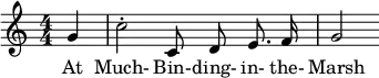 \relative c'' { \key c \major \numericTimeSignature \time 4/4 \partial 4 \autoBeamOff
g4 | c2-. c,8 d e8. f16 | g2 }
\addlyrics { At Much- Bin- -- ding- in- the- Marsh }
\layout { } \midi { \tempo 4 = 124 }