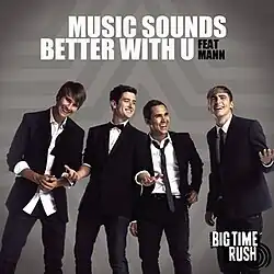A image of the four members of American band Big Time Rush; from left to right: James Maslow, Logan Henderson, Kendall Schmidt, and Carlos PenaVega. Above them reads "Music Sounds Better with U" in all-caps and a white font, followed by "Feat Mann" in a smaller, all-caps and black font. In the bottom right corner is the band's official logo in black and white.