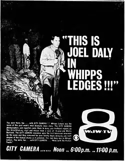 "THIS IS JOEL DALY IN WHIPPS LEDGES!!!" You were there too...with CITY CAMERA!!! Whipps Ledges was the scene of this past week's most dramatic news story. The CITY CAMERA photographers and reporters were there to bring you firsthand reports on the breathtaking vigil and rescue from a cave of 15-year-old Morris Baetzold. The CITY CAMERA newsmen were the first television newsmen on the scene and they remained for over twenty hours bringing you each chapter of this human drama as it unfolded Yes, Joel Daly was in Whipps Ledges. You were too...with CITY CAMERA..."News with the Human Touch." CITY CAMERA... ... Noon .. 6:00 p.m. .. 11:00 p.m. WJW-TV 8.
