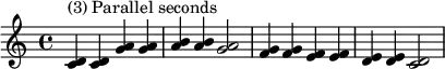 {
\relative c' {
\clef treble
\time 4/4
\key c \major
<c d>4^\markup { "(3) Parallel seconds" } <c d> <g' a> <g a> <a b> <a b> <g a>2
<f g>4 <f g> <e f> <e f> <d e> <d e> <c d>2
} }