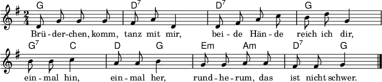 \layout { \context { \Score \remove "Bar_number_engraver" } }
<<
\new ChordNames { \set Staff.midiInstrument = #"acoustic guitar (nylon)" \chordmode { g,2 d,:7 d,:7 g, g,4:7 c,4 d, g, e,:m a,:m d,:7 g,} }
\relative c' { \set Score.tempoHideNote = ##t \tempo 4 = 100 \set Staff.midiInstrument = #"celesta" \key g \major \time 2/4 \autoBeamOff
d8 g g g | fis a d,4 | d8 fis a c | b d g,4
b8 b c4 | a8 a b4 | g8 g a a | fis fis g4 \bar "|."
}
\addlyrics {
Brü -- der -- chen, komm, tanz mit mir, bei -- de Hän -- de reich ich dir,
ein -- mal hin, ein -- mal her, rund -- he -- rum, das ist nicht schwer. }
>>
\midi { \context { \ChordNames midiMinimumVolume = #0.5 midiMaximumVolume = #0.5 } }